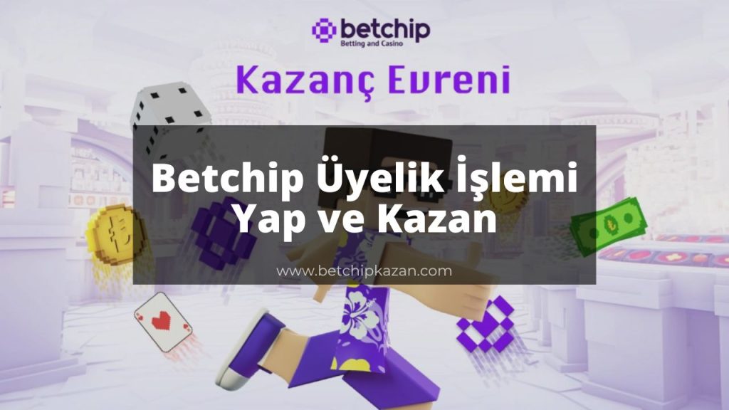 Betchip Üyelik İşlemi Yap ve Kazan